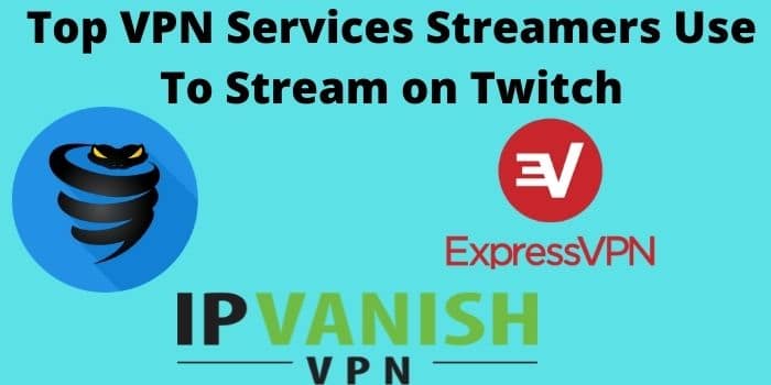 What VPN Do Streamers Use?