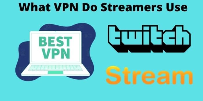 What VPN Do Streamers Use