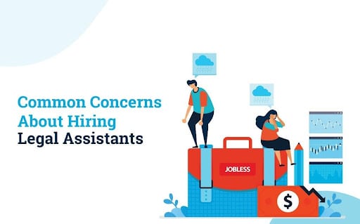 7 Common Concerns About Hiring Legal Assistants