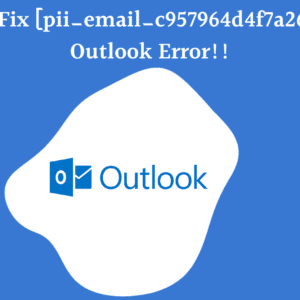 How to Fix [pii_email_c957964d4f7a26364c93] Outlook Error!!