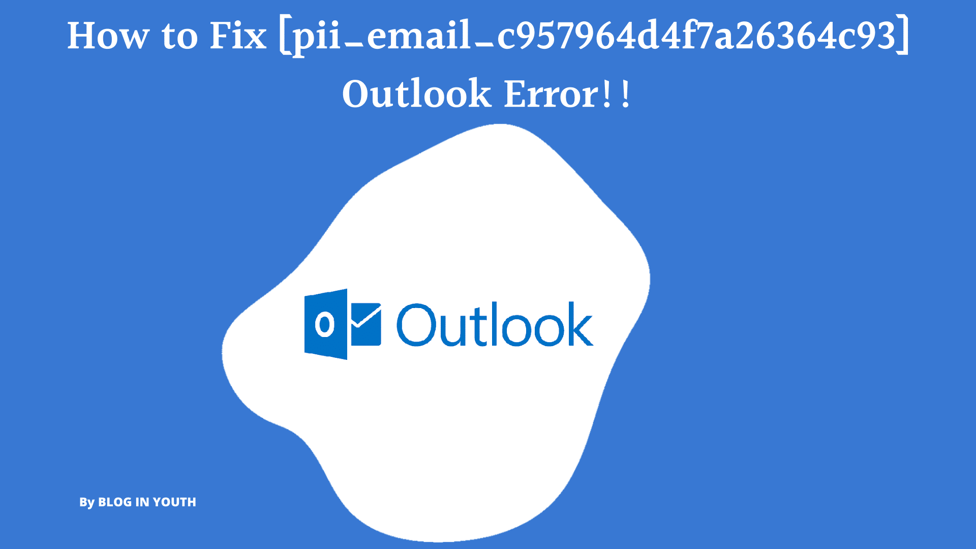 How to Fix [pii_email_c957964d4f7a26364c93] Outlook Error!!