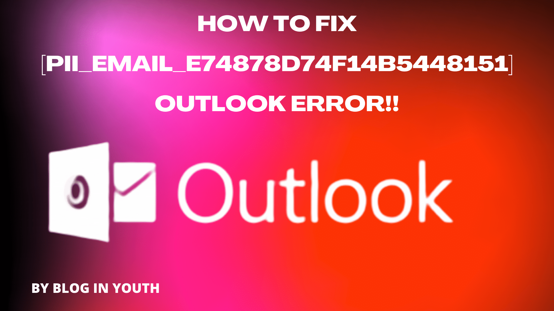 How to Fix [pii_email_e74878d74f14b5448151] Outlook Error!!