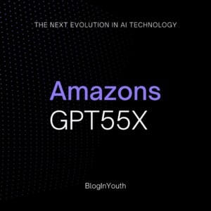 What is Amazons GPT55X – The Next Evolution in AI Technology